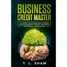 Business Credit Master: A Guide To Establish & Grow Your Business Credit Without Personal Guarantee