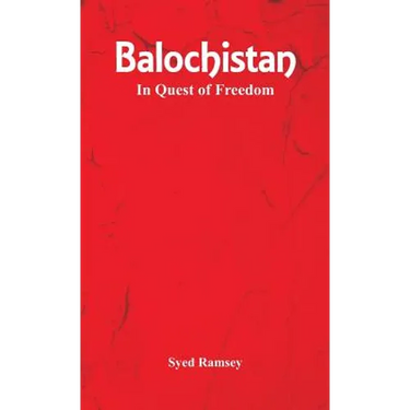 Balochistan: In Quest of Freedom