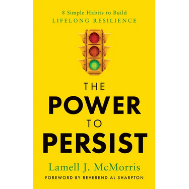 The Power to Persist: 8 Simple Habits to Build Lifelong Resilience