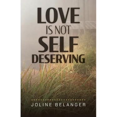 Love is not Self Deserving