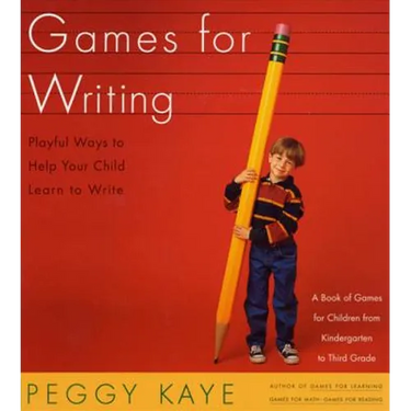 Games for Writing: Playful Ways to Help Your Child Learn to Write