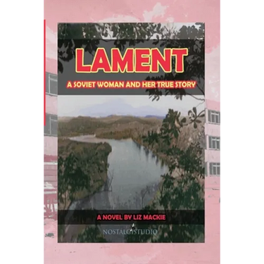 Lament: A Soviet Woman and Her True Story