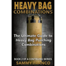 Heavy Bag Combinations: The Ultimate Guide to Heavy Bag Punching Combinations