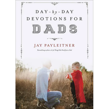 Day-By-Day Devotions for Dads