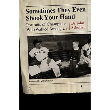Sometimes They Even Shook Your Hand: Portraits of Champions Who Walked Among Us