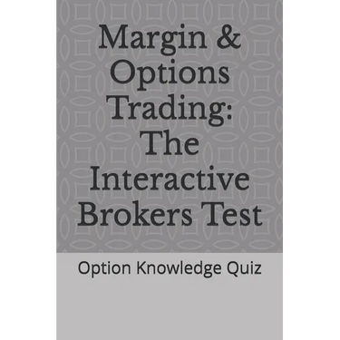 Margin & Options Trading: The Interactive Brokers Test: Option Knowledge Quiz