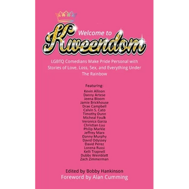 Welcome to Kweendom: LGBTQ Comedians Make Pride Personal with Stories of Love, Loss, Sex, and Everything Under The Rainbow