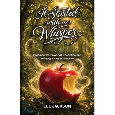 It Started with a Whisper: Breaking the Power of Deception and Building a Life of Freedom