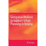 Geospatial Analysis to Support Urban Planning in Beijing