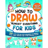 How to Draw "Almost" Everything for Kids: 300 Cute Step-By-Step Drawings of Animals, Food, Cars, Fantasy and Other Amazing Stuff