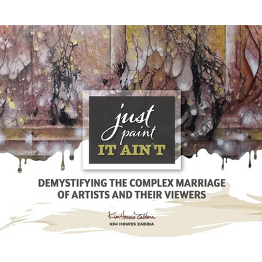 Just Paint, It Ain't: Demystifying the Complex Marriage of Artists and Their Viewers