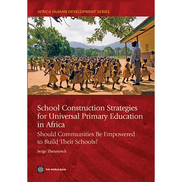 School Construction Strategies for Universal Primary Education in Africa: Should Communities Be Empowered to Build Their Schools?