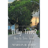 Why Trees?: How to Love Trees