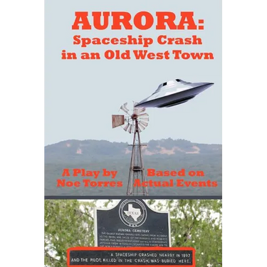 Aurora: Spaceship Crash in an Old West Town: A Play for the Stage
