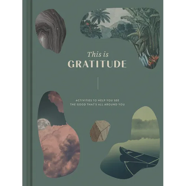 This Is Gratitude: Activities to Help You See the Good That's All Around You