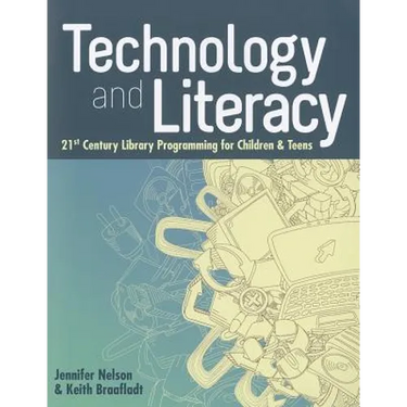Technology and Literacy: 21st Century Library Programming for Children & Teens