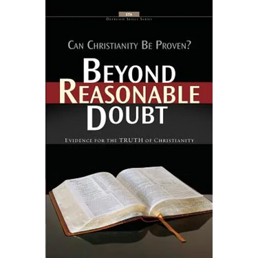 Beyond Reasonable Doubt: Evidence for the truth of Christianity