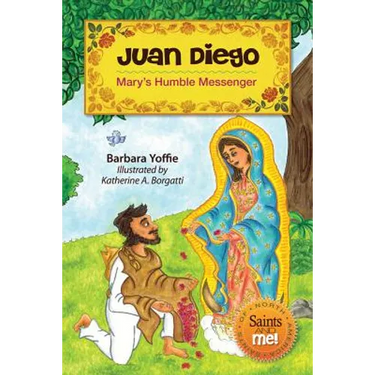 Juan Diego: Mary's Humble Messenger
