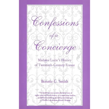 Confessions of a Concierge: Madame Lucie`s History of Twentieth-Century France