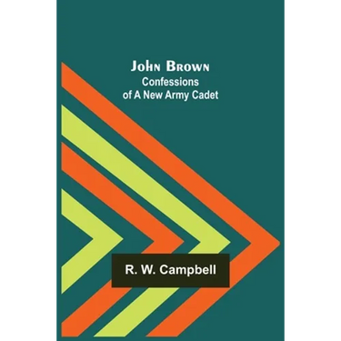John Brown: Confessions of a New Army Cadet