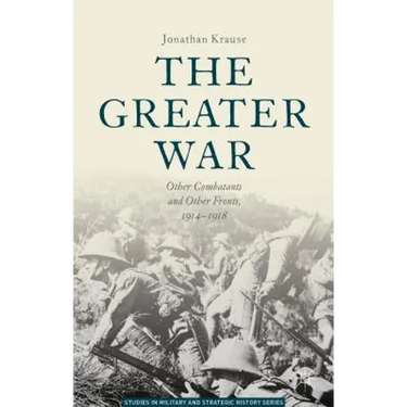 The Greater War: Other Combatants and Other Fronts, 1914-1918