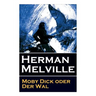 Moby Dick oder Der Wal: Ein Klassiker der Weltlitteratur und das beliebteste Seeabenteuer