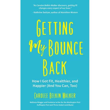 Getting My Bounce Back: How I Got Fit, Healthier, and Happier (and You Can, Too) (Adversity Book, Healthy Aging, Running, Weight Loss, for Fans of Min