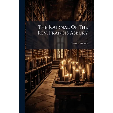The Journal Of The Rev. Francis Asbury