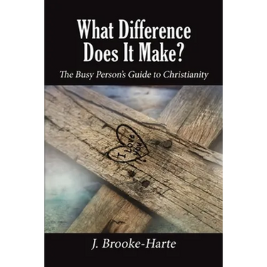 What Difference Does It Make?: The Busy Person's Guide to Christianity