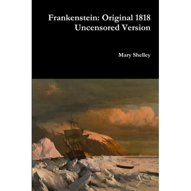 Frankenstein: Original 1818 Uncensored Version