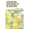 Evaluating Accessibility in Museums: A Practical Guide