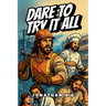 Dare to Try it All