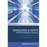 Windows 8 Apps Programming Genius: 7 Easy Steps to Master Windows 8 Apps in 30 Days: Learning How to Use Windows 8 Efficiently