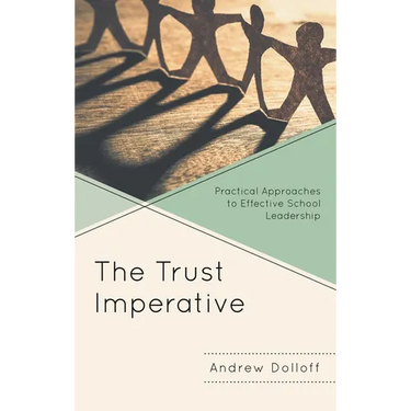 The Trust Imperative: Practical Approaches to Effective School Leadership