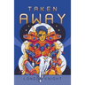 Taken Away