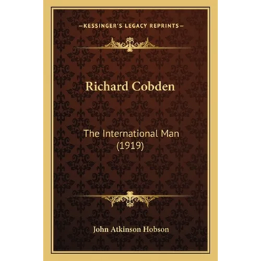 Richard Cobden: The International Man (1919)