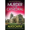 Murder at the Cathedral: An utterly gripping and addictive cozy murder mystery set in England