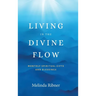 Living in the Divine Flow: Monthly Spiritual Gifts and Blessings