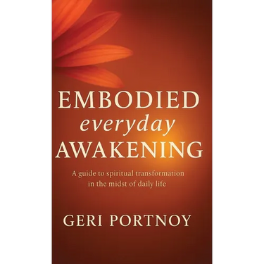Embodied Everyday Awakening: A guide to spiritual awakening in the midst of daily life