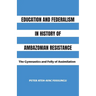 Education and Federalism in History of Ambazonian Resistance: The Gymnastics and Folly of Assimilation