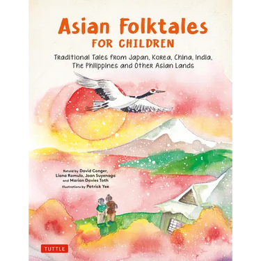 Asian Folktales for Children: Traditional Tales from Japan, Korea, China, India, the Philippines and Other Asian Lands