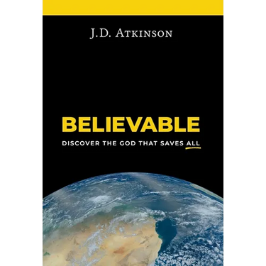 Believable: Discover the God That Saves All