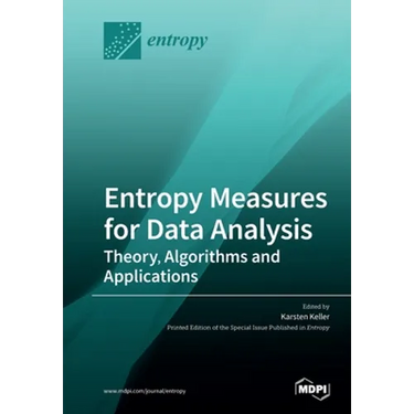 Entropy Measures for Data Analysis: Theory, Algorithms and Applications