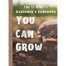 15 Minute Gardener: You Can Grow