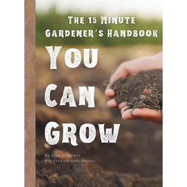 15 Minute Gardener: You Can Grow