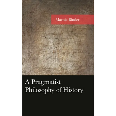 A Pragmatist Philosophy of History