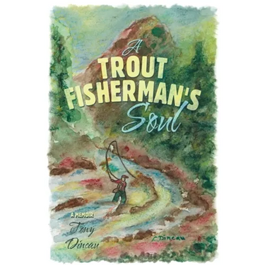 A Trout Fisherman's Soul