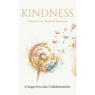 Kindness: Small Acts, Eternal Impact
