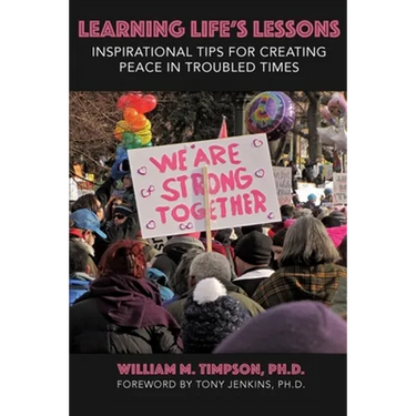 Learning Life's Lessons: Inspirational Tips for Creating Peace in Troubled Times