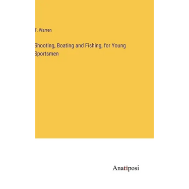 Shooting, Boating and Fishing, for Young Sportsmen